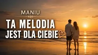 Kadr z teledysku: Maniu – Ta Melodia Jest Dla Ciebie ❤️ | Romantyczna Piosenka 2026